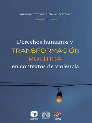 cover image of Derechos humanos y transformación política en contextos de violencia